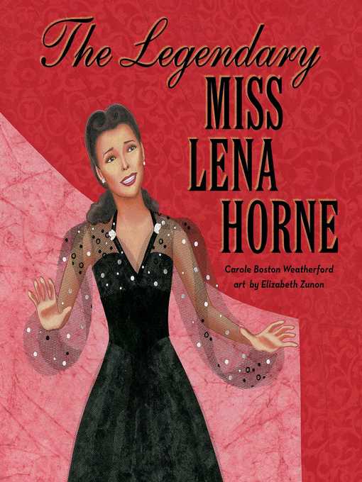 Title details for The Legendary Miss Lena Horne by Carole Boston Weatherford - Wait list